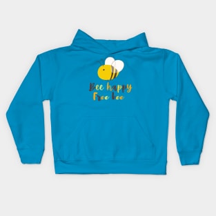 Bee happy, free bee Kids Hoodie